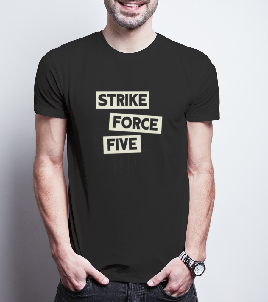 Strike Force Five Podcast Collaboration And Comedy Discussion T-Shirt