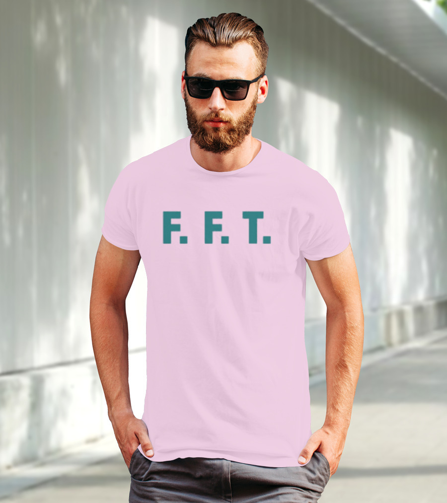 FFT Family Fun Trip F.F.T T-Shirt