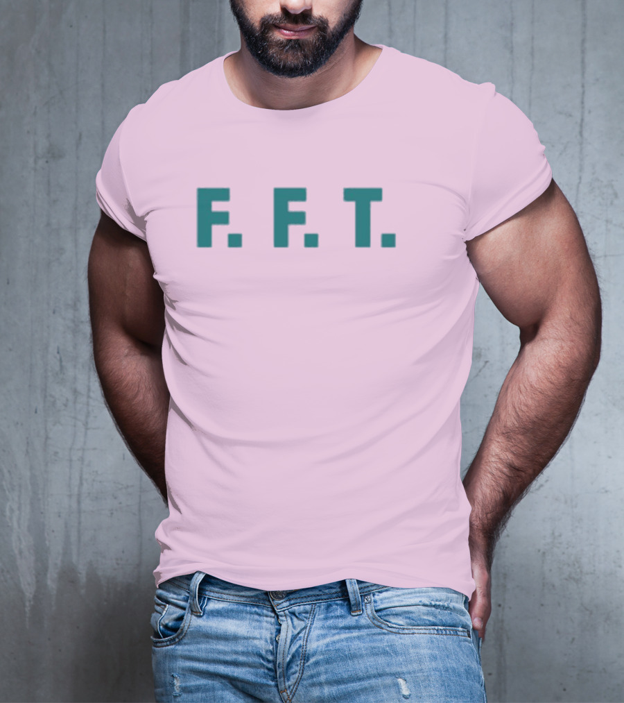 FFT Family Fun Trip F.F.T T-Shirt