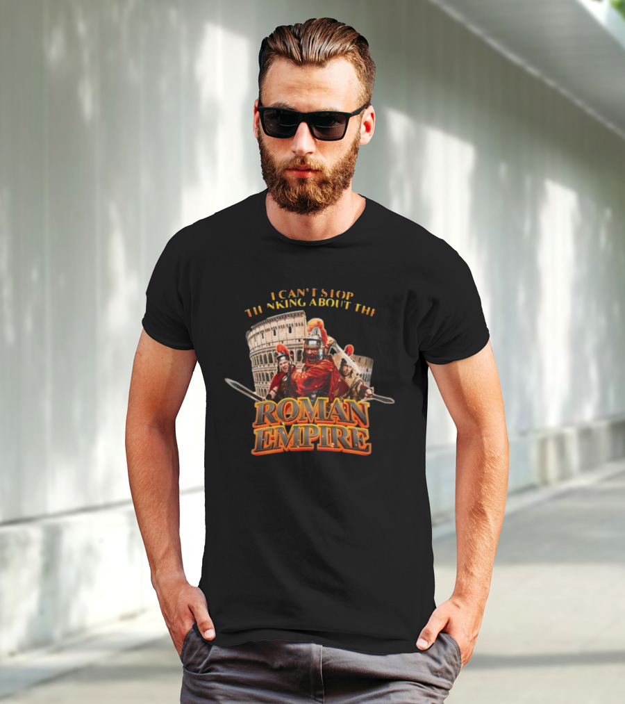 I Can't Stop Thinking About The Roman Empire Gladiators Colosseum T-Shirt