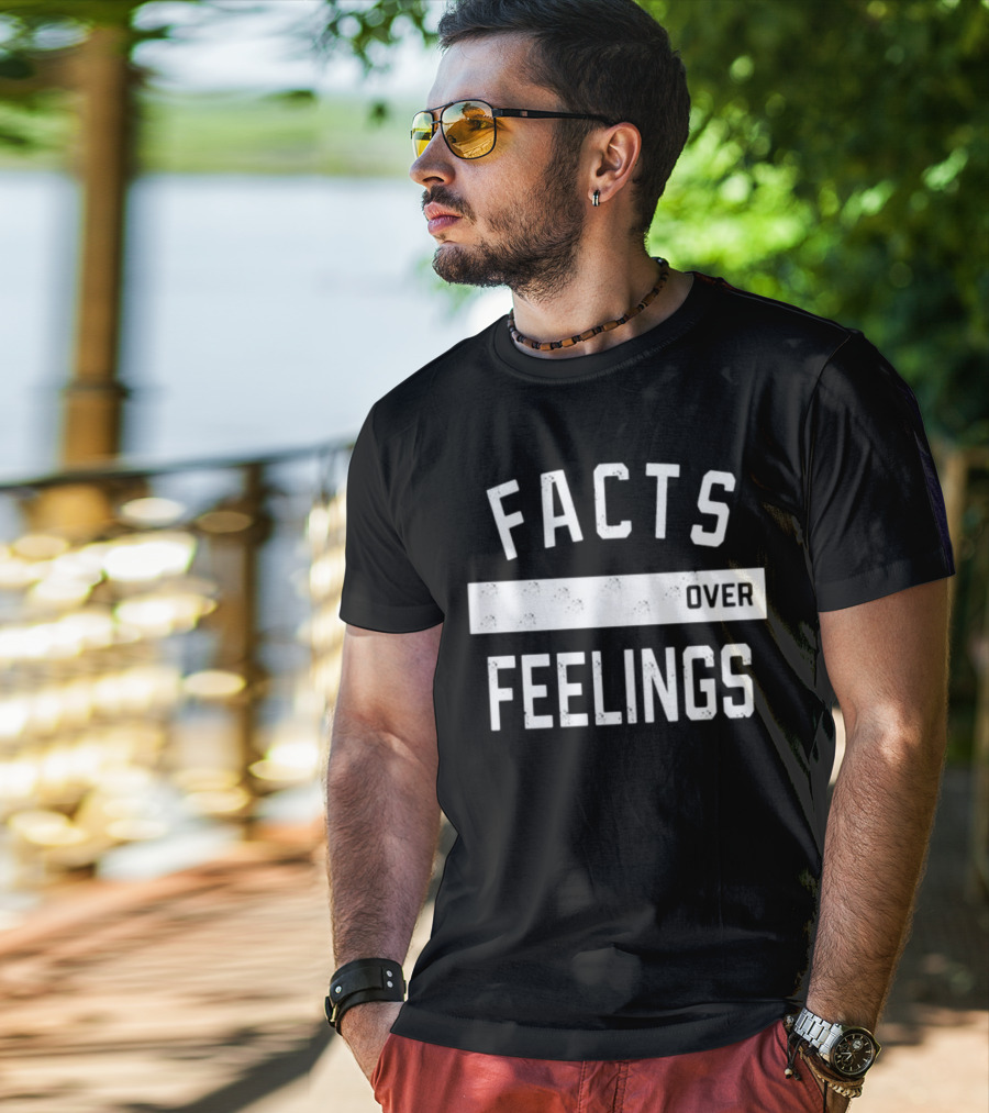 Facts Over Feelings Uncovering The Truth T-Shirt