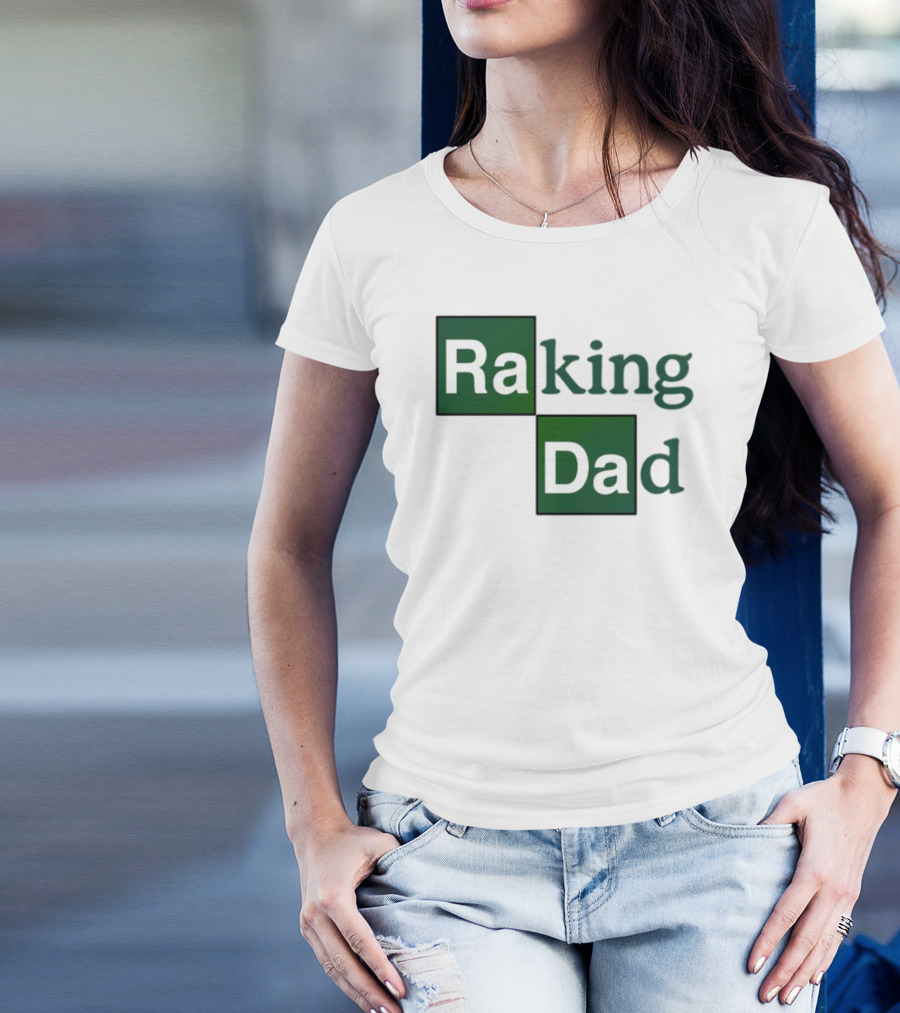 Middleclassfancy Raking Dad Breaking Bad T-Shirt