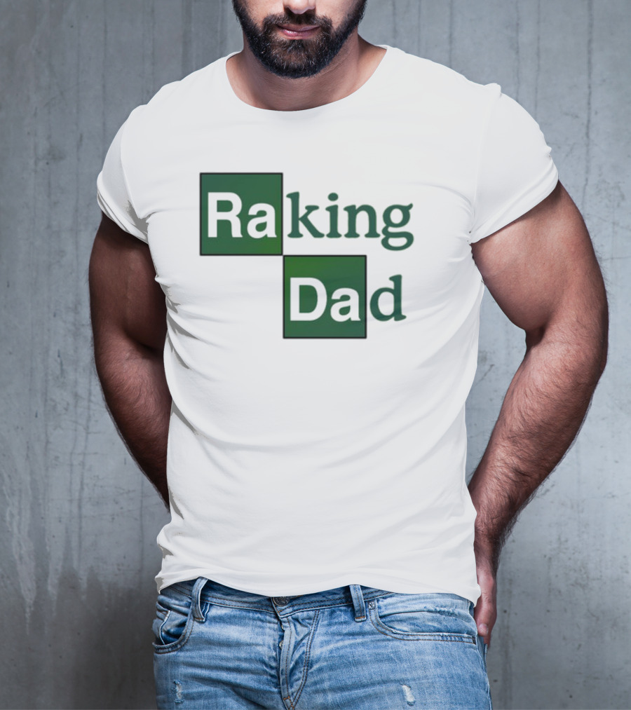 Middleclassfancy Raking Dad Breaking Bad T-Shirt