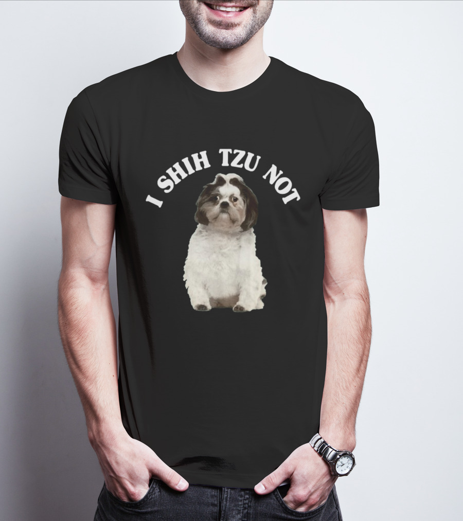 I Shih Tzu Not Dog Funny Pet Phrase T-Shirt