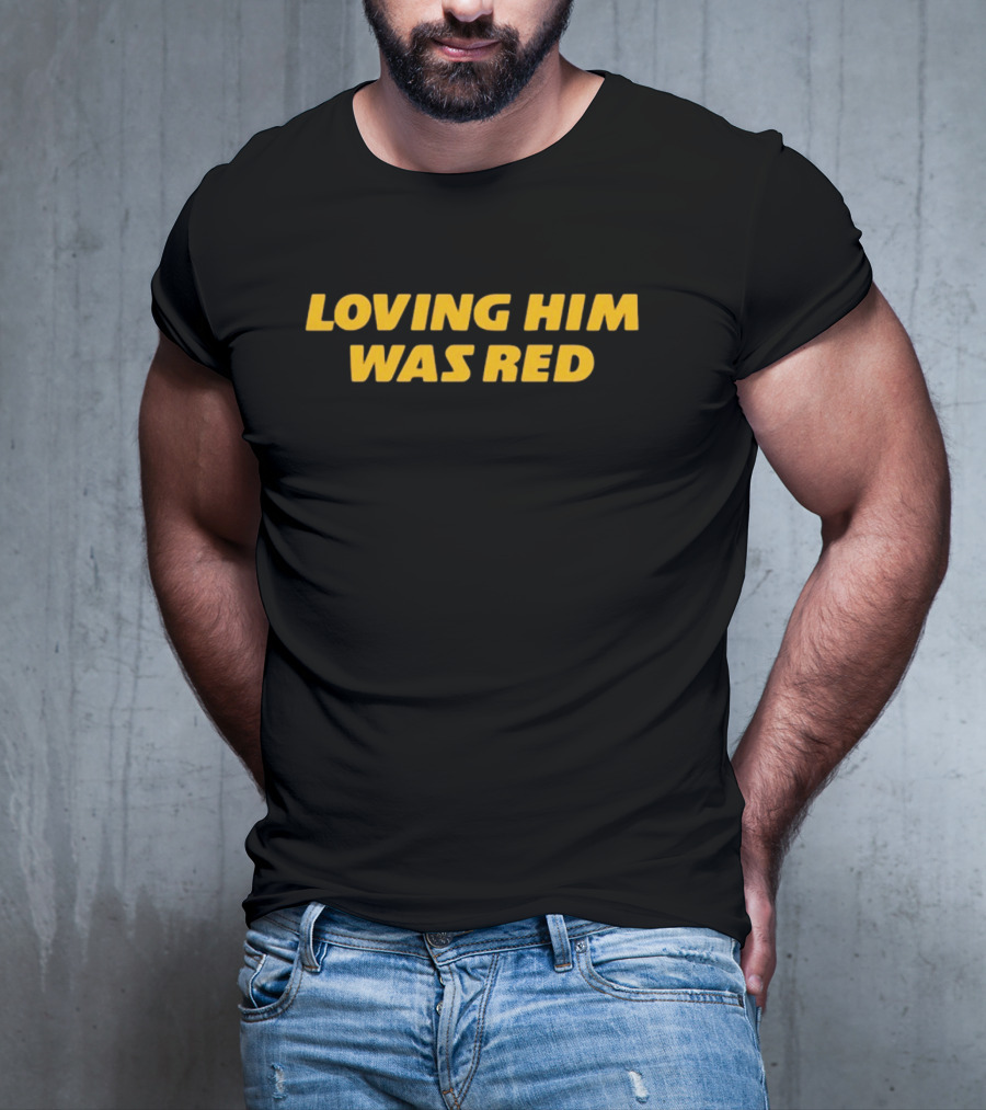 Taylor Swift Loving Him Was Red T-Shirt