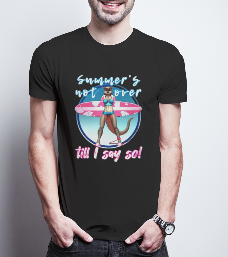 Summer's Not Over Till I Say So Surfing Otter In Bikini T-Shirt