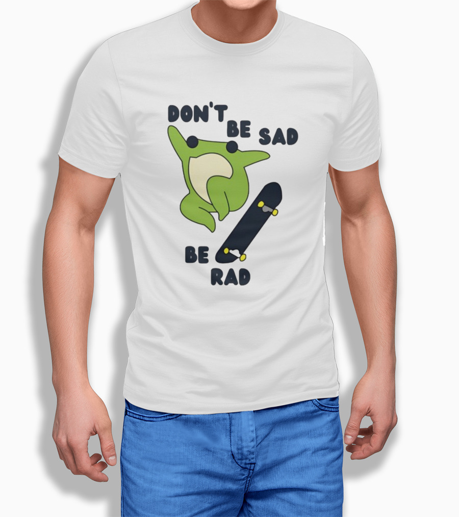 Don't Be Sad Be Rad Gotfunny Frog Skateboard T-Shirt