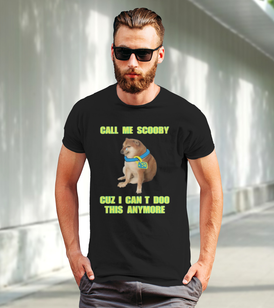 CALL ME SCOOBY CUZ I CAN'T DOO THIS ANYMORE CHEEMS CRINGEY T-Shirt