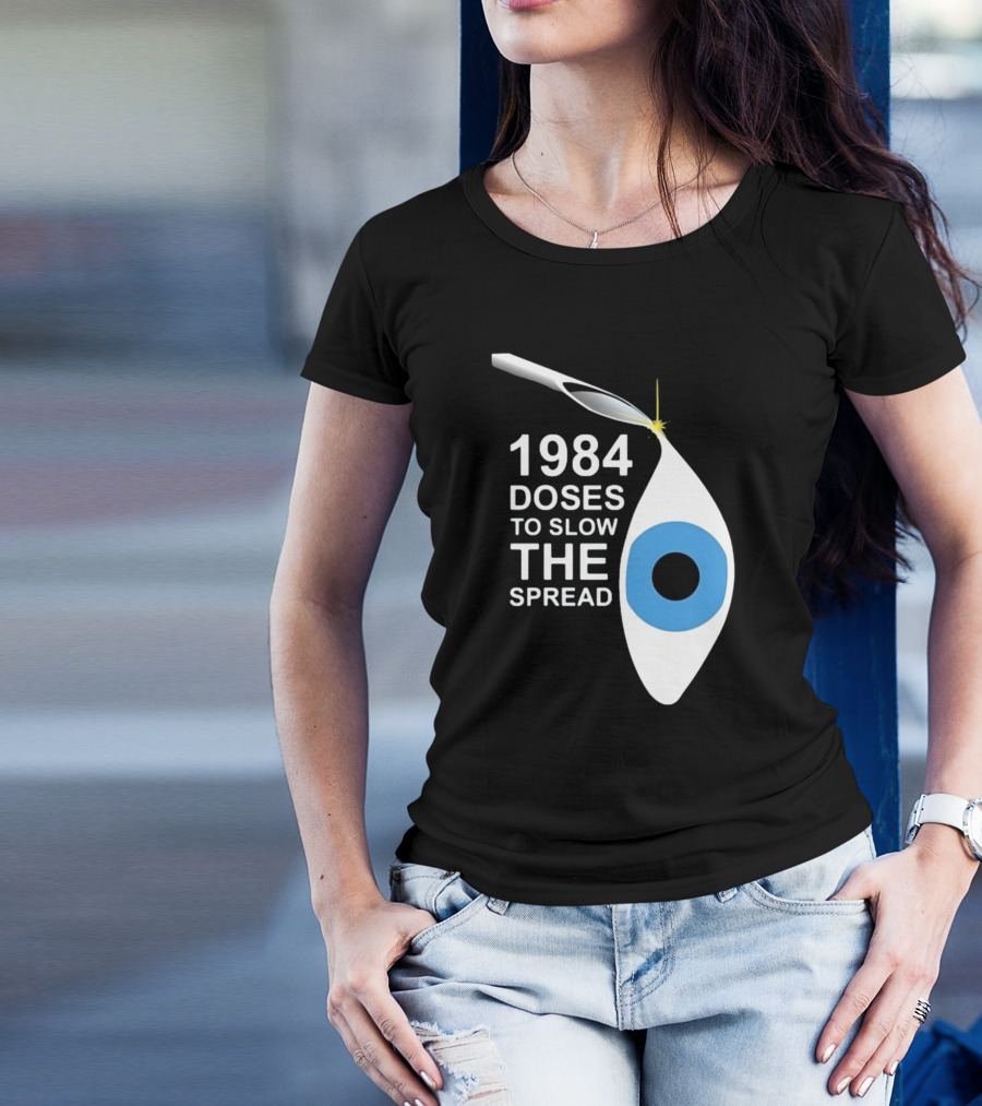 1984 Doses To Slow The Spread Eye Surveillance T-Shirt