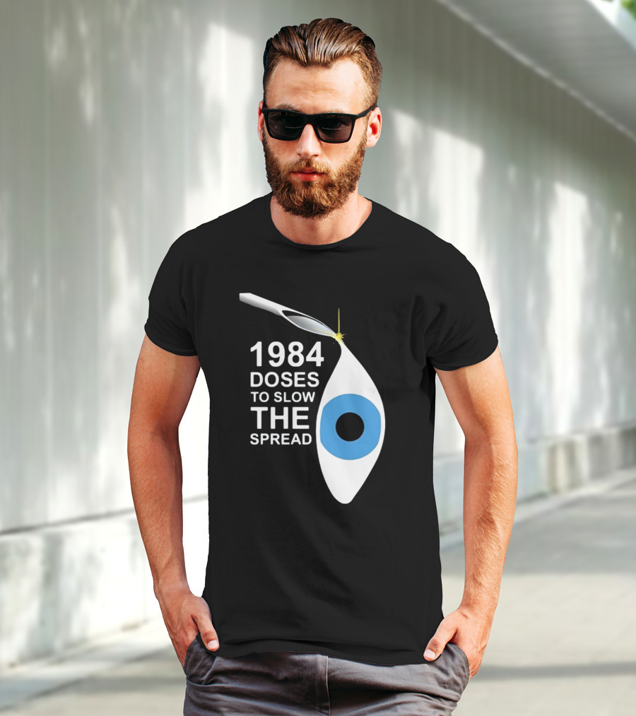 1984 Doses To Slow The Spread Eye Surveillance T-Shirt