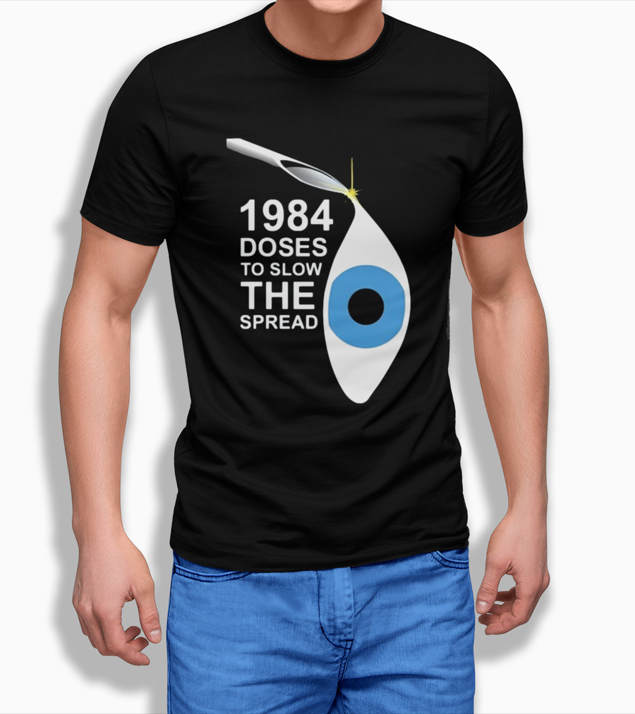 1984 Doses To Slow The Spread Eye Surveillance T-Shirt