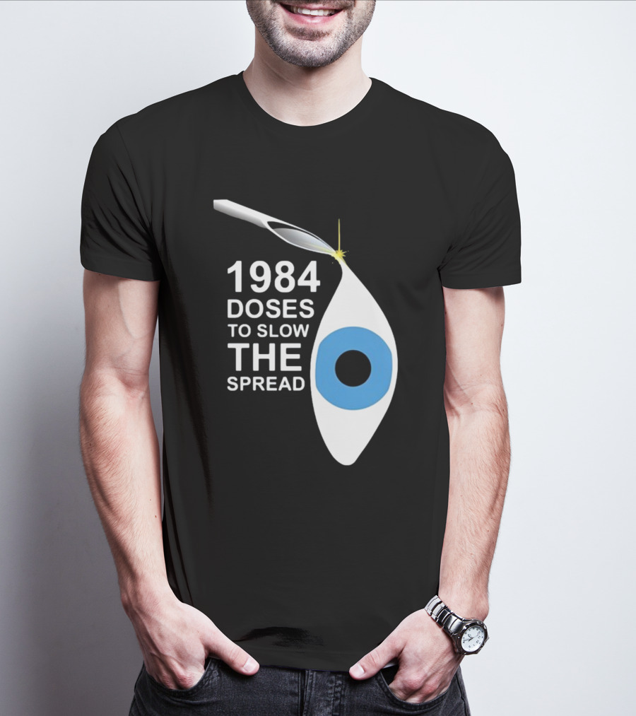 1984 Doses To Slow The Spread Eye Surveillance T-Shirt