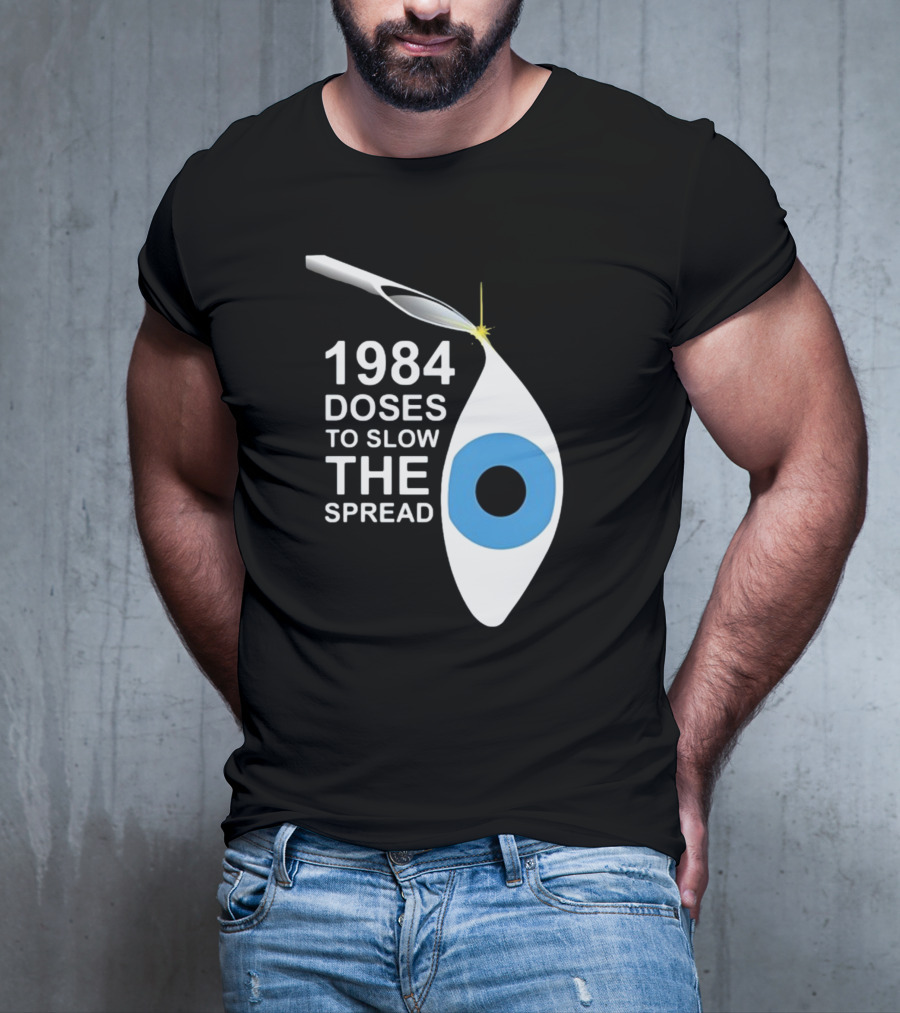 1984 Doses To Slow The Spread Eye Surveillance T-Shirt