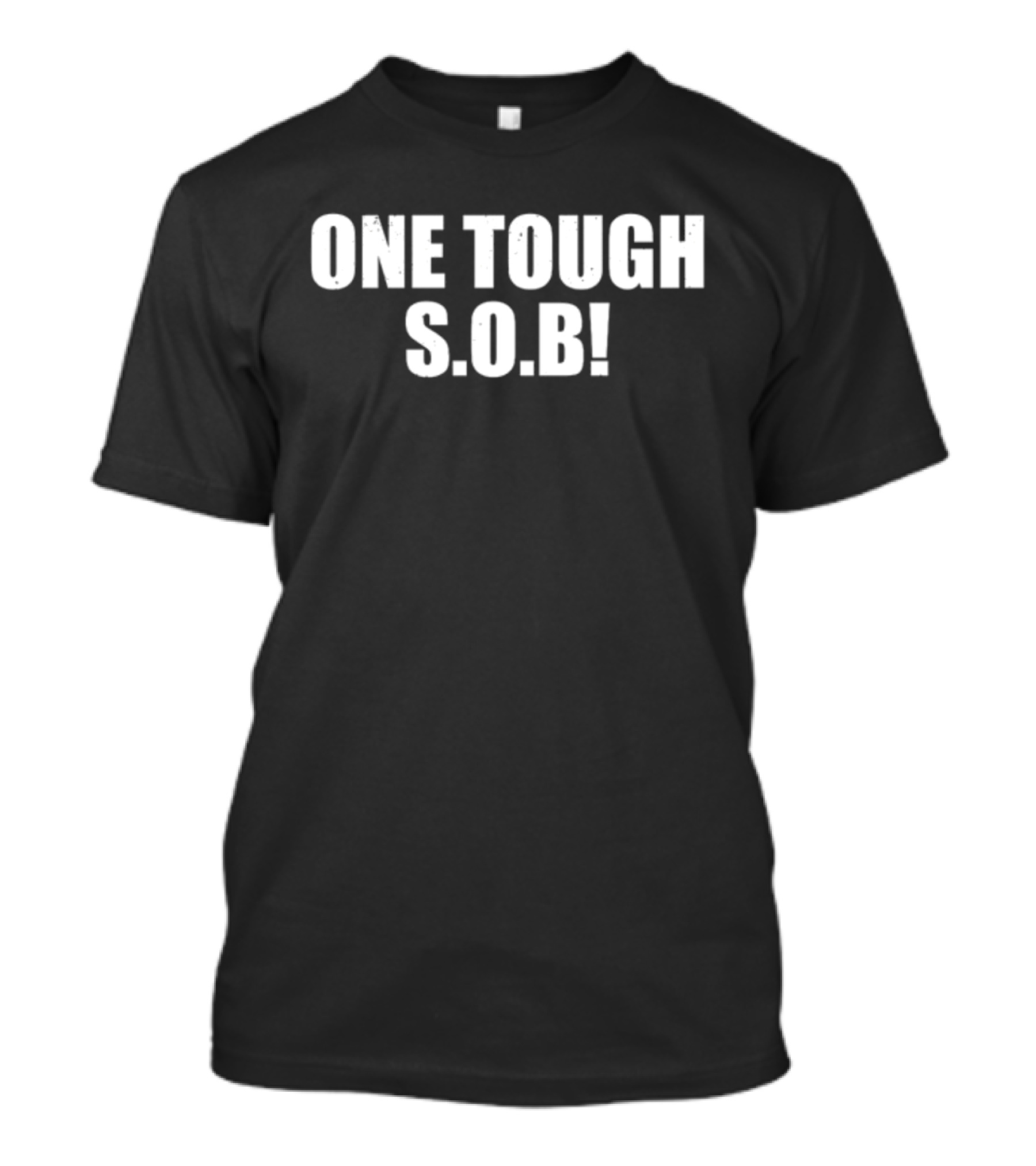 One Tough S.O.B T-Shirt