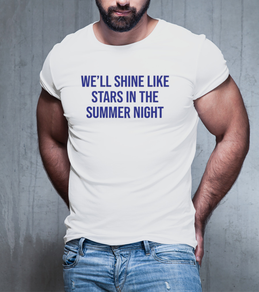 We'll Shine Like Stars In The Summer Night Long Sleeve T-Shirt