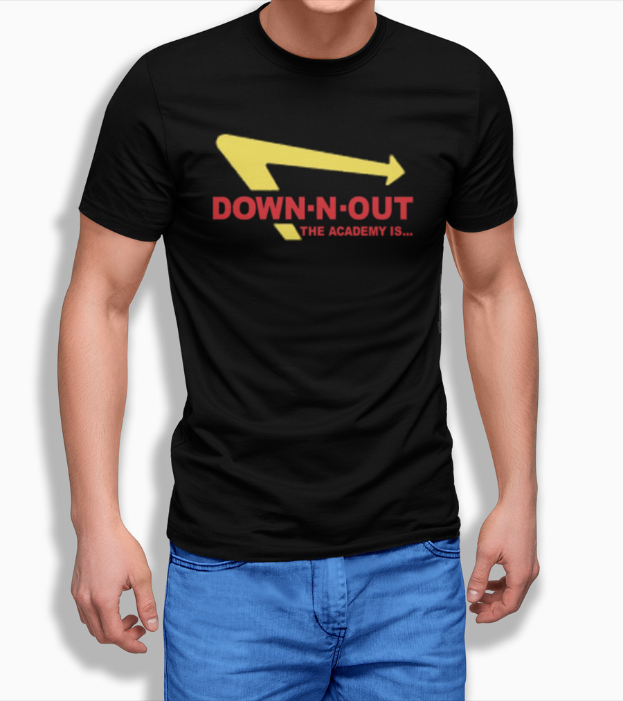 Down-N-Out The Academy Is In-N-Out Burger T-Shirt