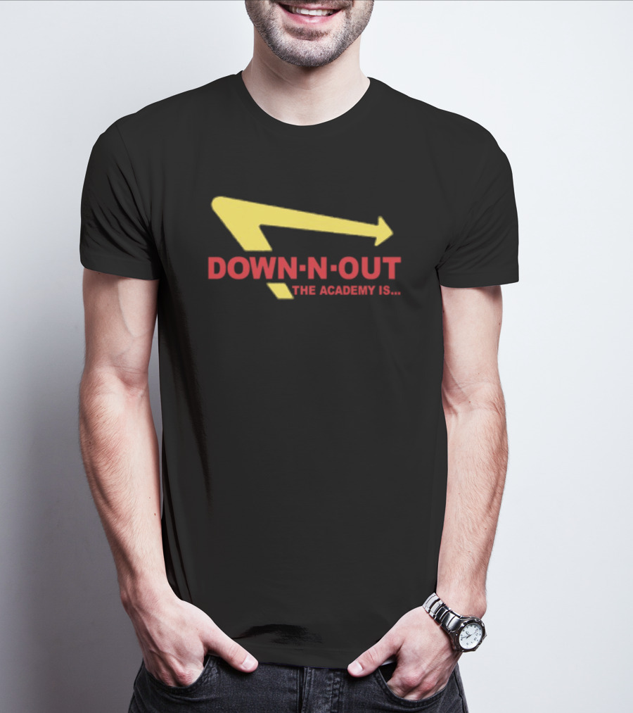 Down-N-Out The Academy Is In-N-Out Burger T-Shirt