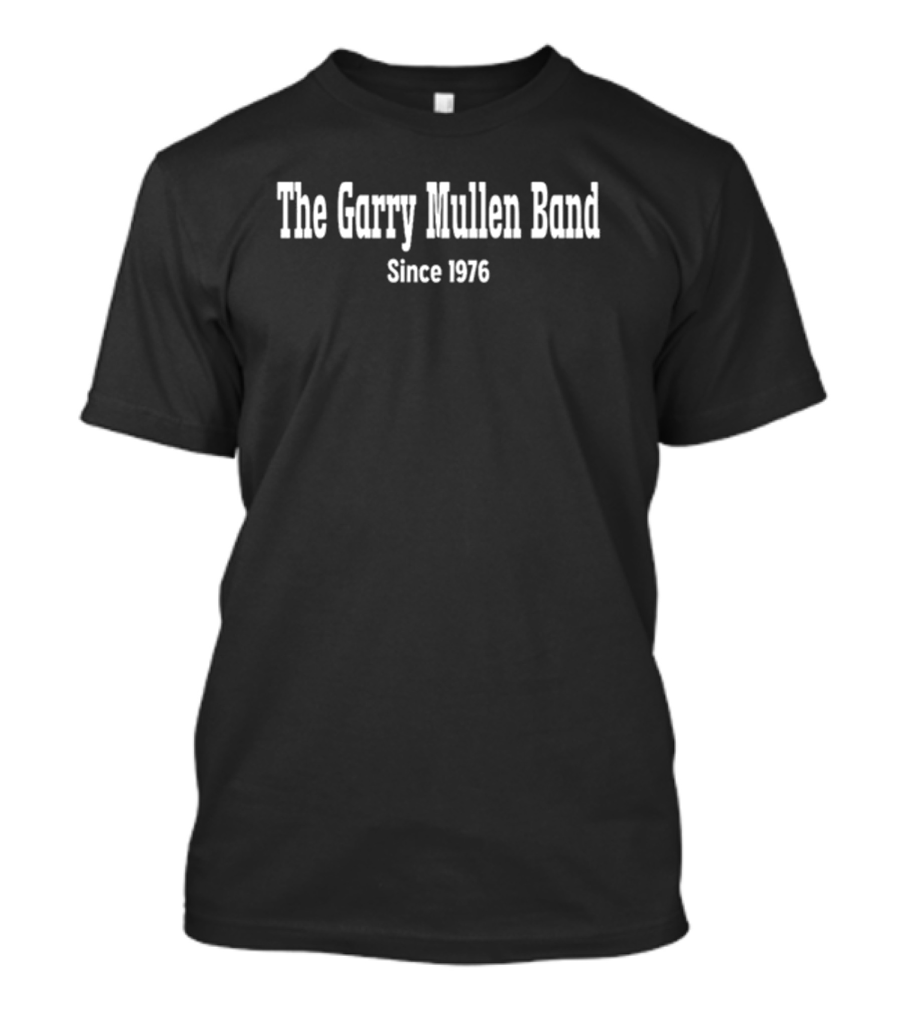 The Garry Mullen Band Since 1976 T-Shirt