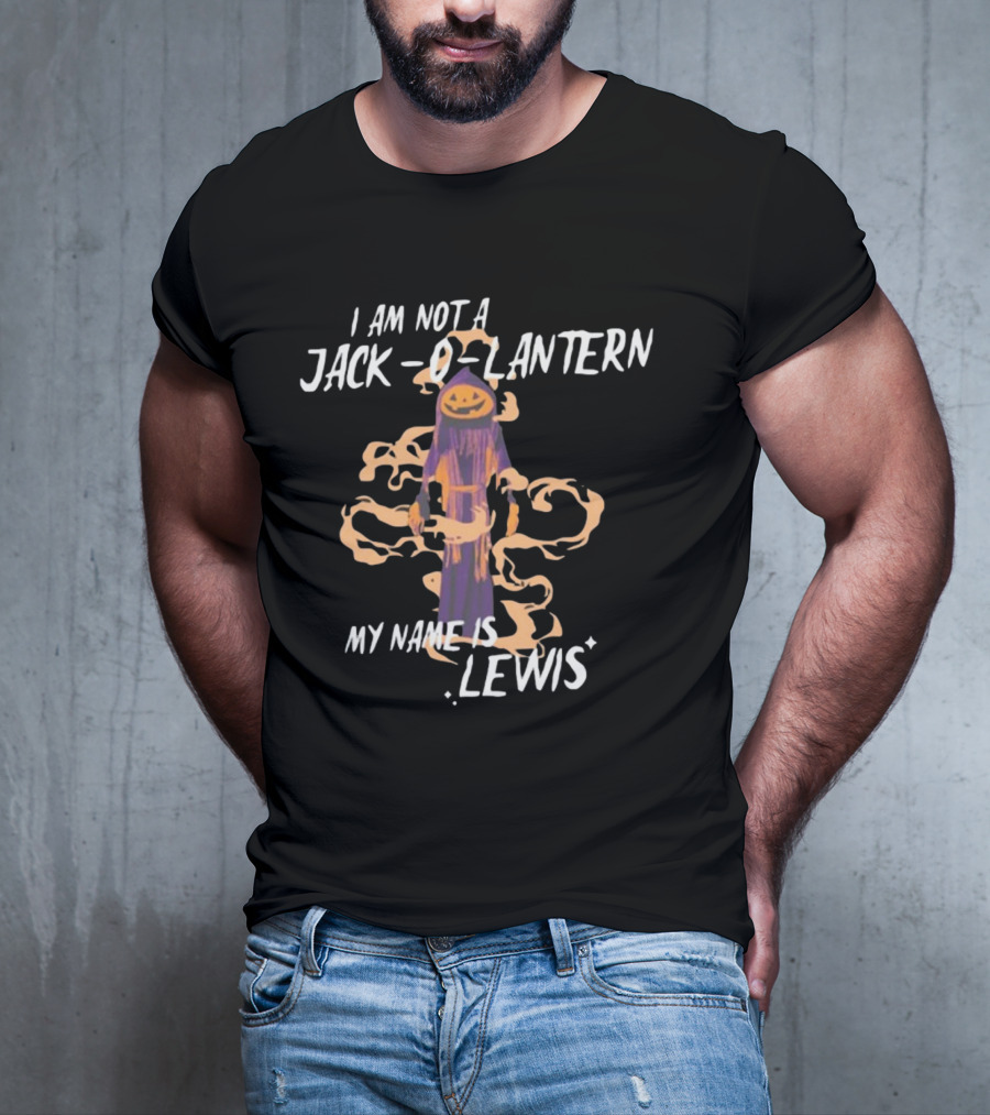 I Am Not A Jack O Lantern My Name Is Lewis Gotfunny Halloween Humor T-Shirt