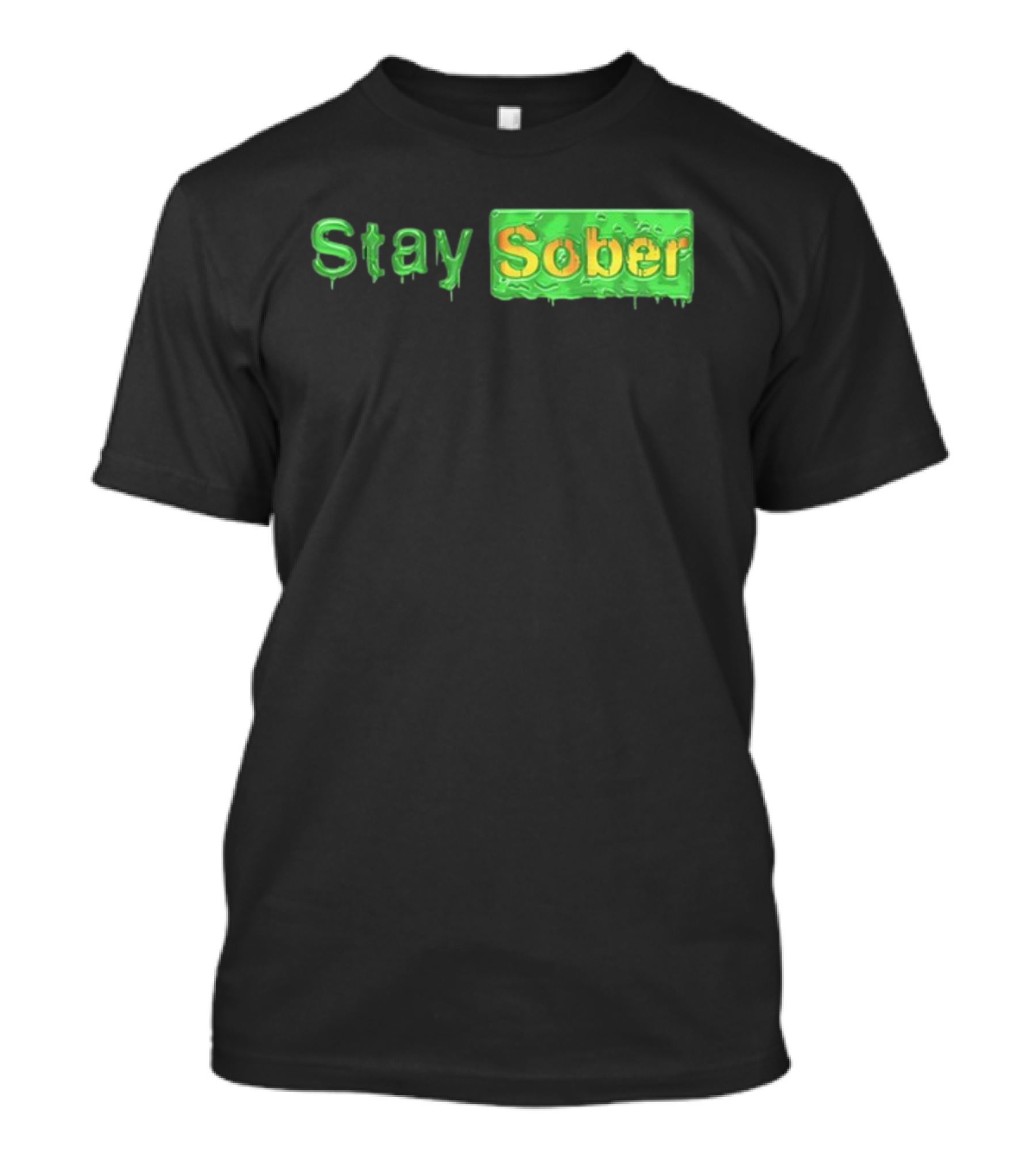 Daydrianharding Green Slime Text Stay Sober T-Shirt