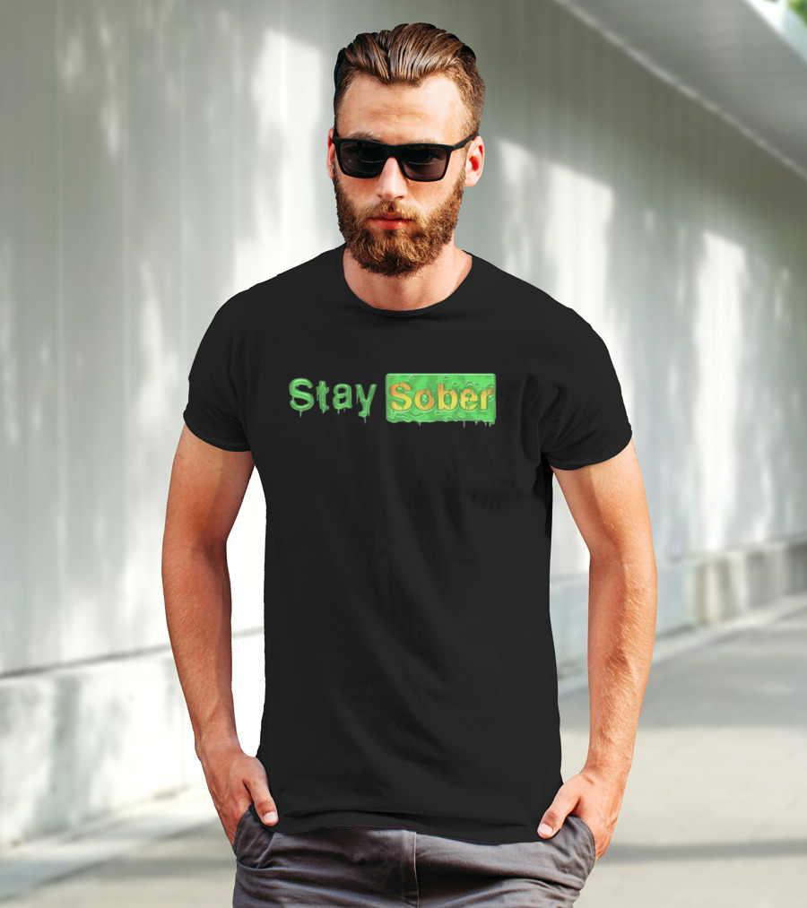 Daydrianharding Green Slime Text Stay Sober T-Shirt