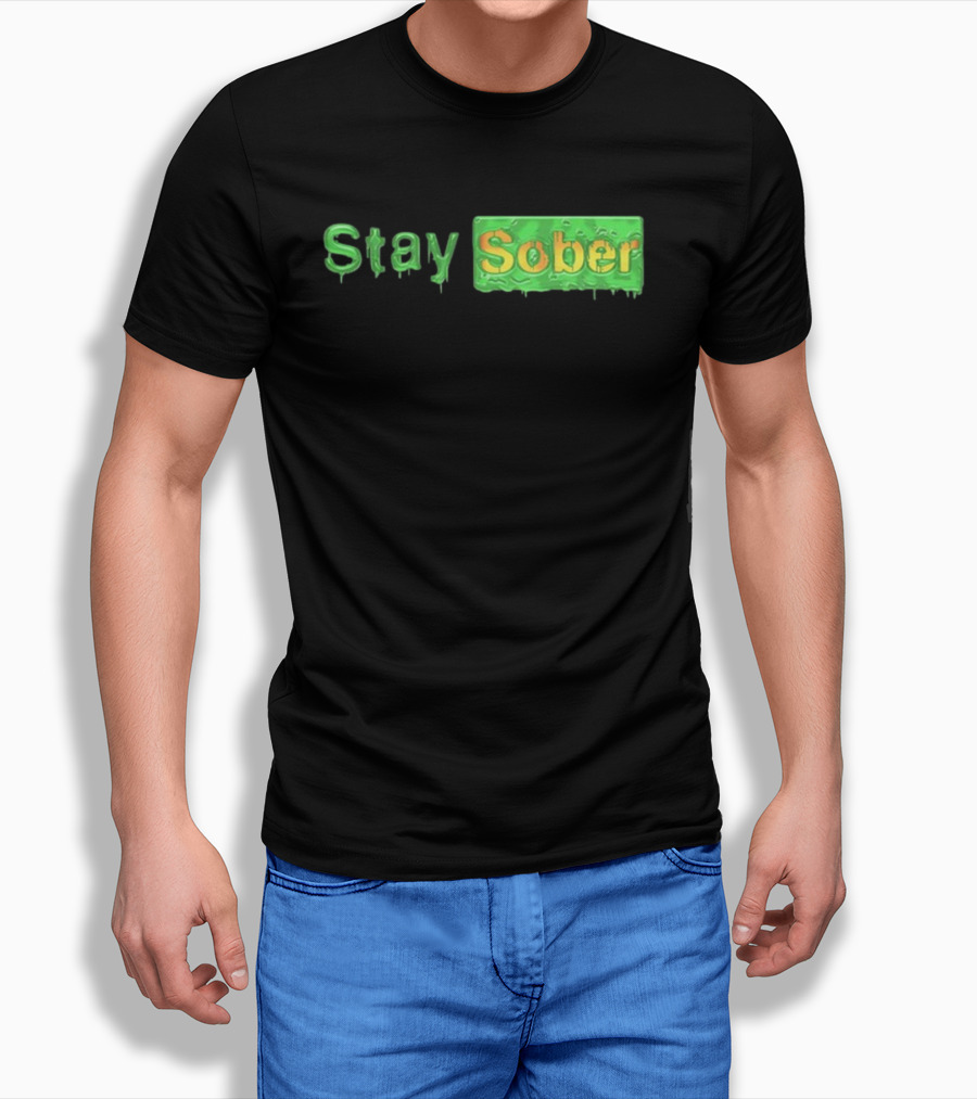 Daydrianharding Green Slime Text Stay Sober T-Shirt