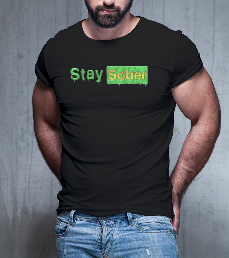 Daydrianharding Green Slime Text Stay Sober T-Shirt
