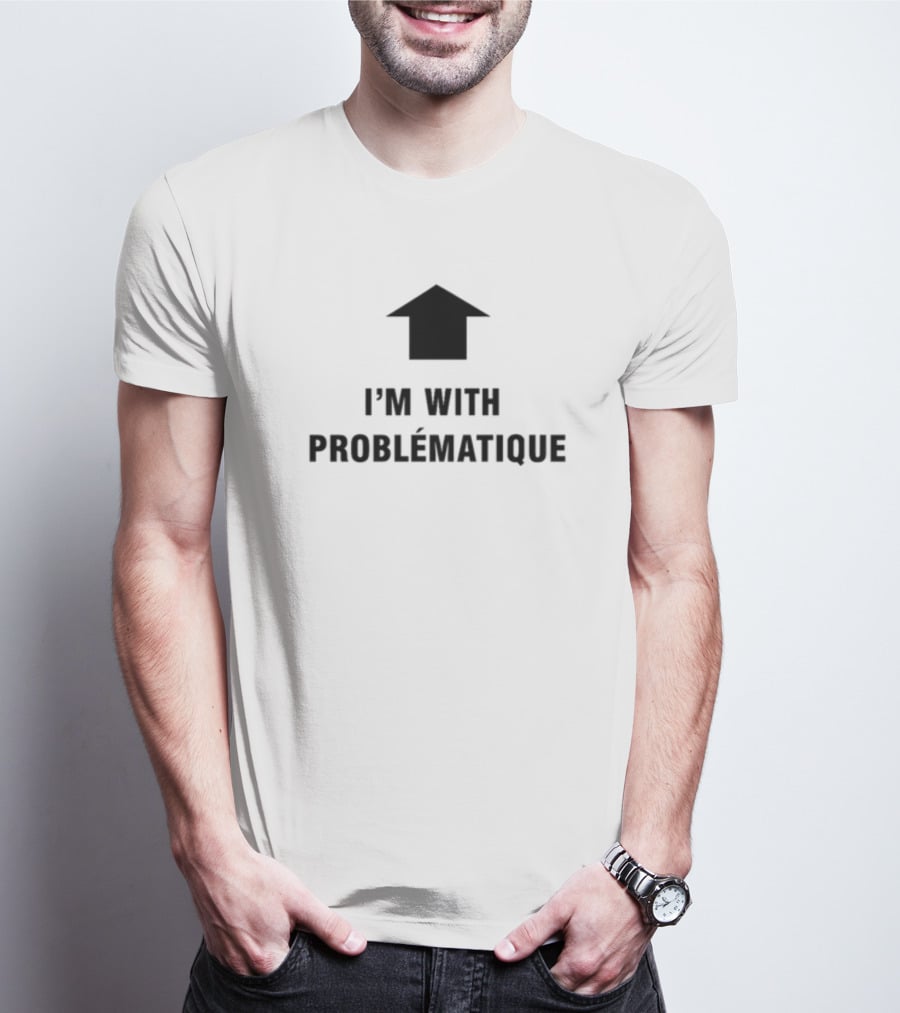 I'm With Problématique Up Arrow T-Shirt