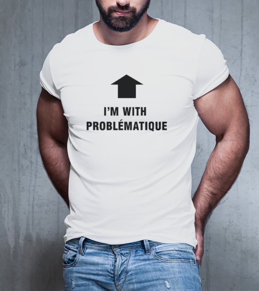 I'm With Problématique Up Arrow T-Shirt