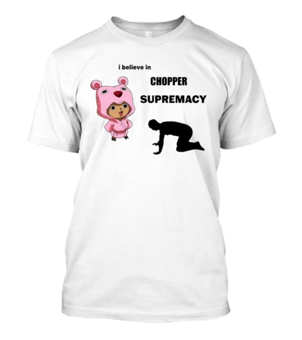 Chopper Supremacy Belief With Bear Outfit Character T-Shirt