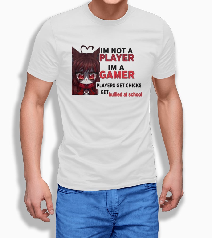Freya Amari I'm Not A Player I'm A Gamer Players Get Chicks I Get Bullied At School Anime Character T-Shirt