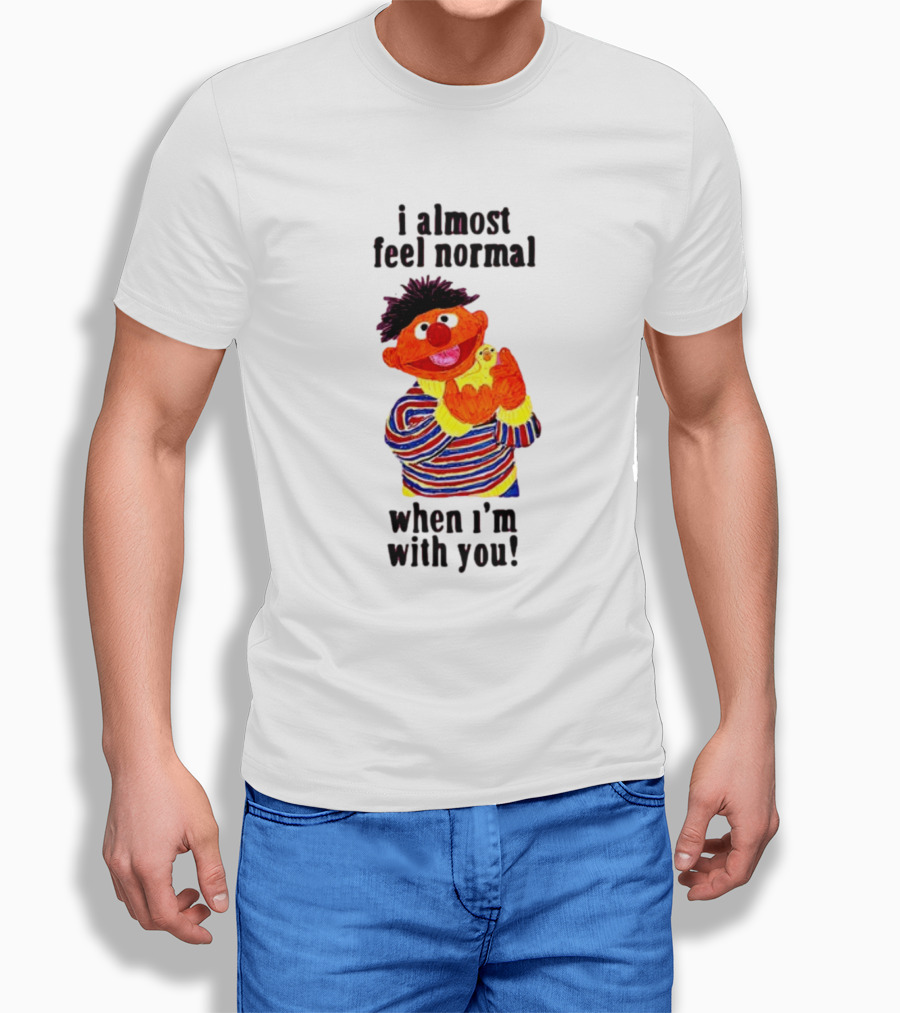 Itsagreatdaytobeawarrior I Almost Feel Normal When I'm With You I Almost Feel Normal When I'm With You T-Shirt