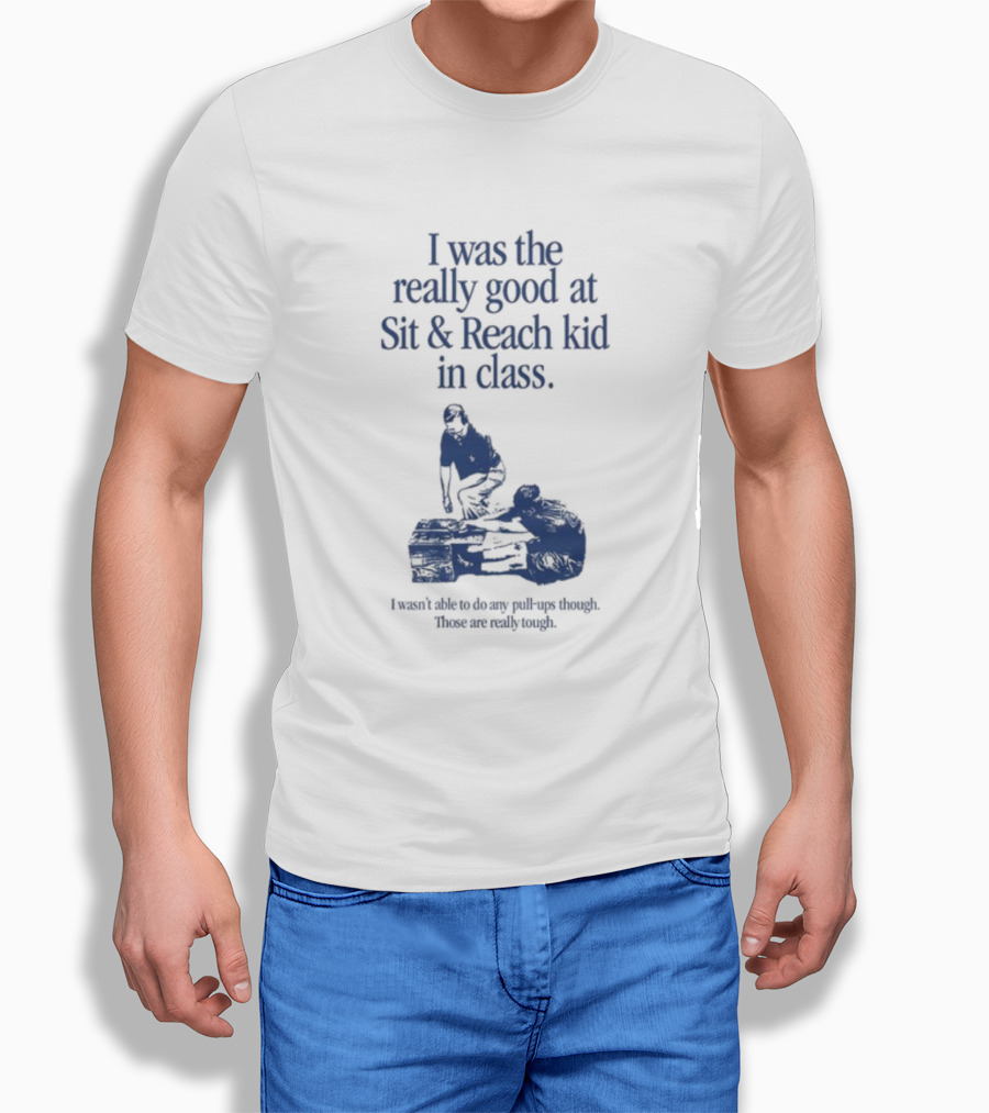 Waveygoods Sit And Reach Kid Really Good In Class Fun T-Shirt