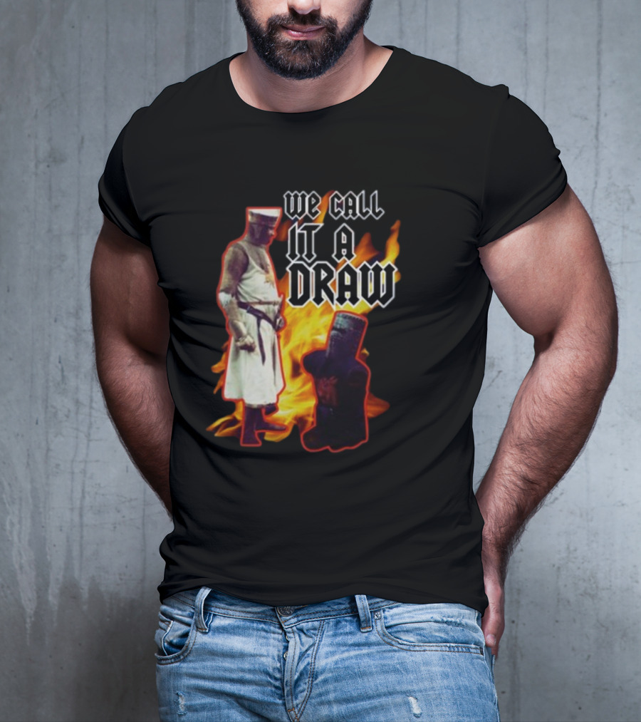 We Call It A Draw Monty Python Black Knight Fire Background T-Shirt