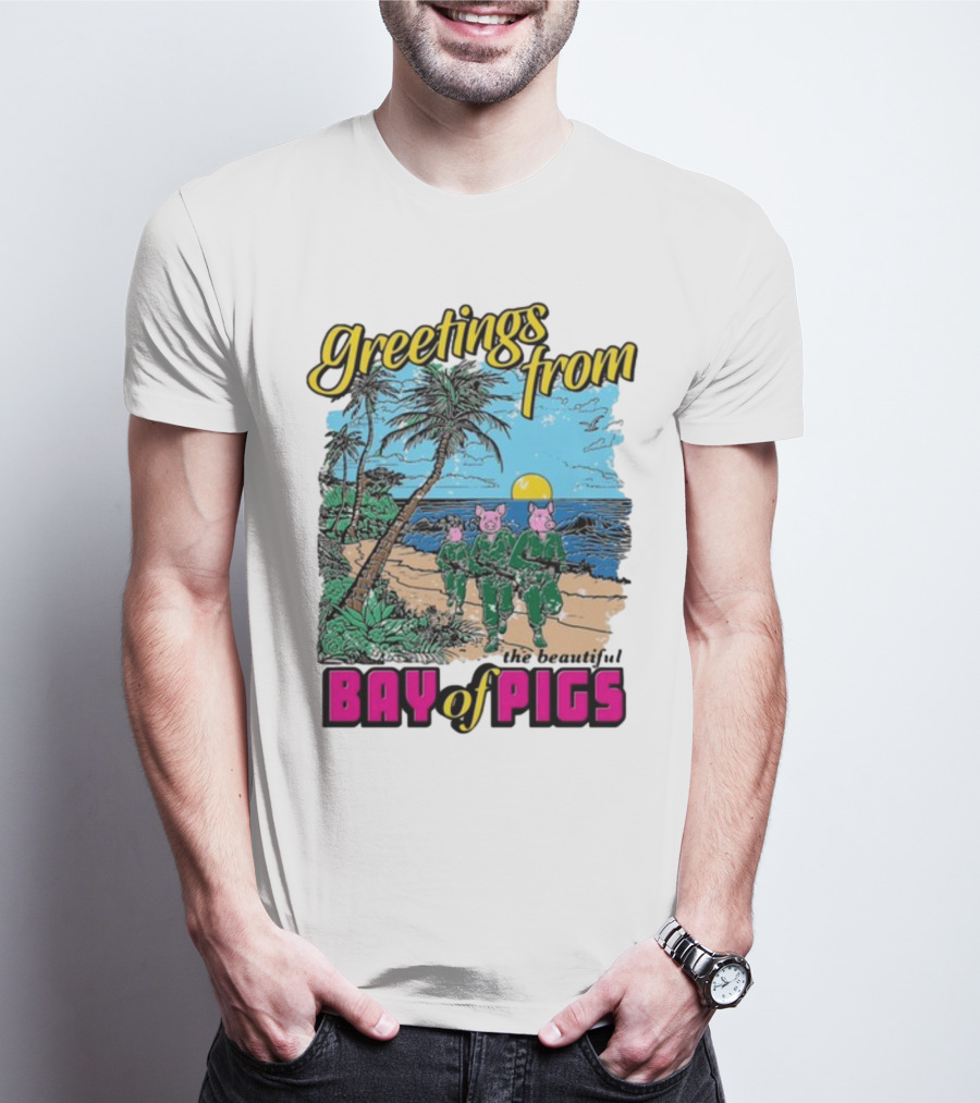 Greetings From The Beautiful Bay Of Pigs With Pig-Headed Soldiers And Tropical Beach Scene T-Shirt