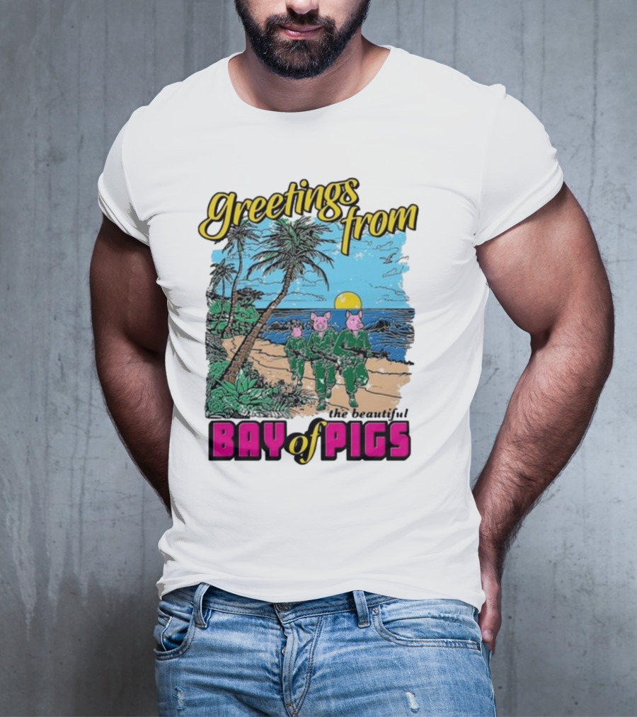 Greetings From The Beautiful Bay Of Pigs With Pig-Headed Soldiers And Tropical Beach Scene T-Shirt