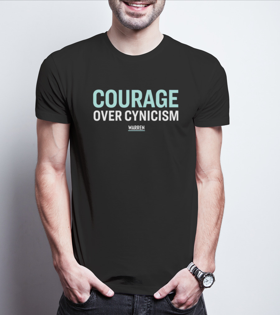 Courage Over Cynicism Warren T-Shirt