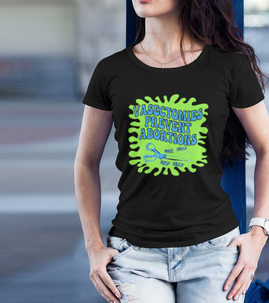 Vasectomies Prevent Abortions Snip Snap Scissors T-Shirt