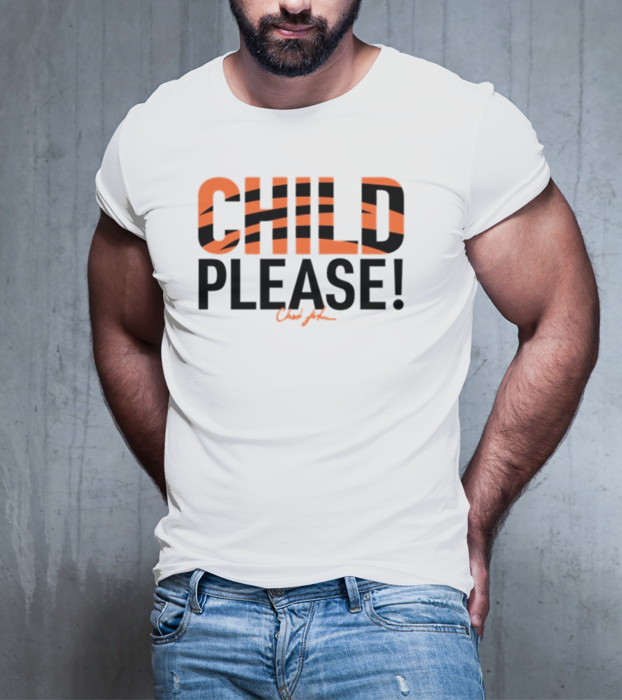 Child Please Chad John Bengals Stripes Iconic Phrase T-Shirt