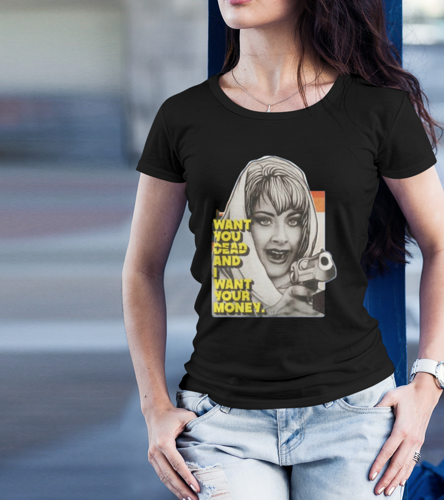 Want You Dead And I Want Your Money Retro Comic Style Woman With Gun T-Shirt