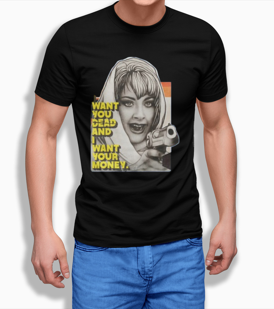 Want You Dead And I Want Your Money Retro Comic Style Woman With Gun T-Shirt