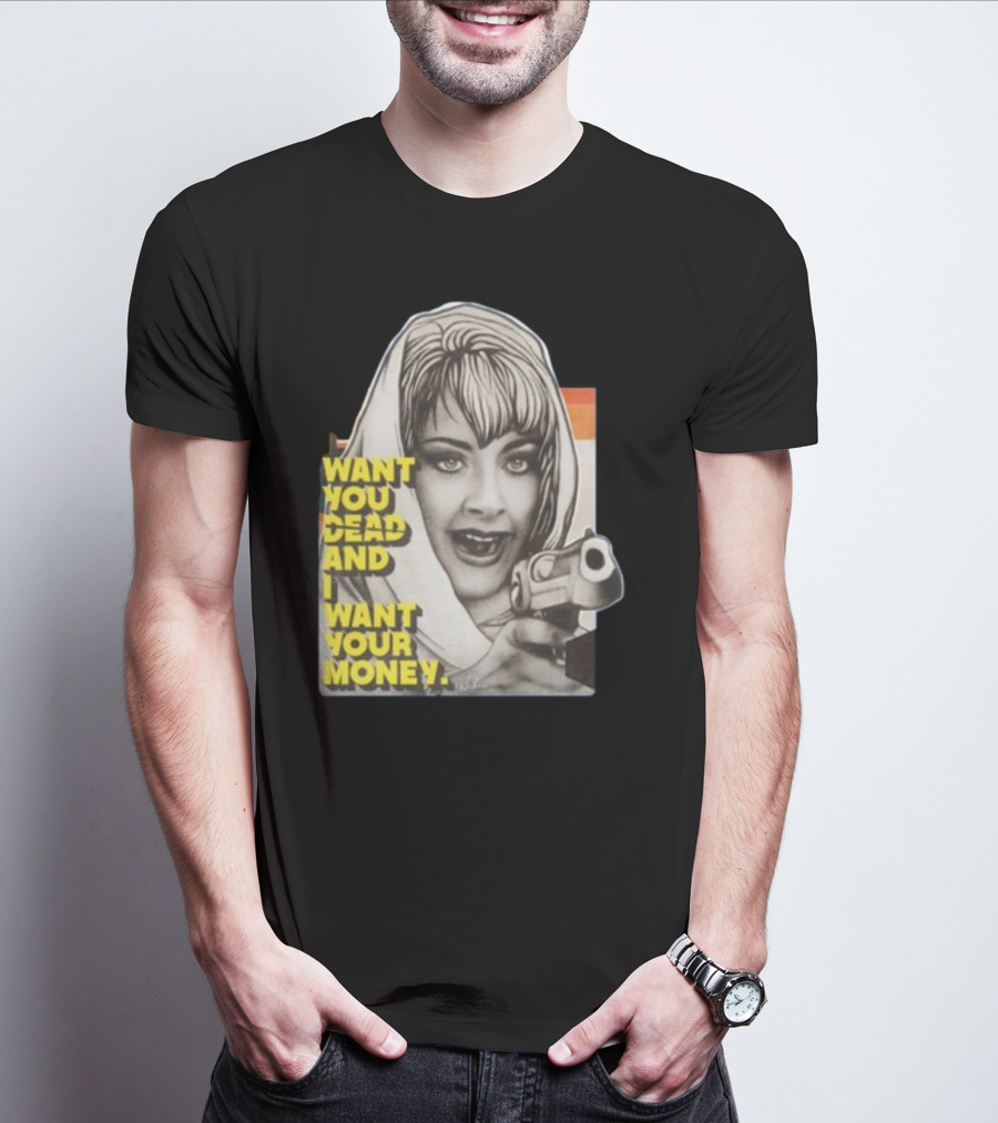 Want You Dead And I Want Your Money Retro Comic Style Woman With Gun T-Shirt
