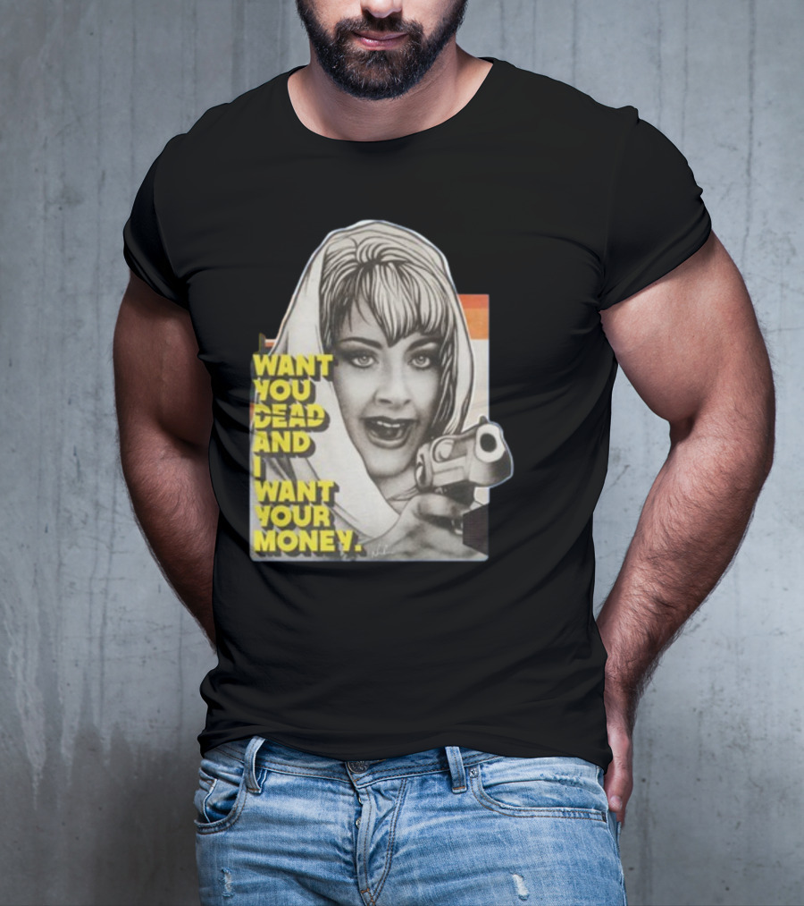 Want You Dead And I Want Your Money Retro Comic Style Woman With Gun T-Shirt