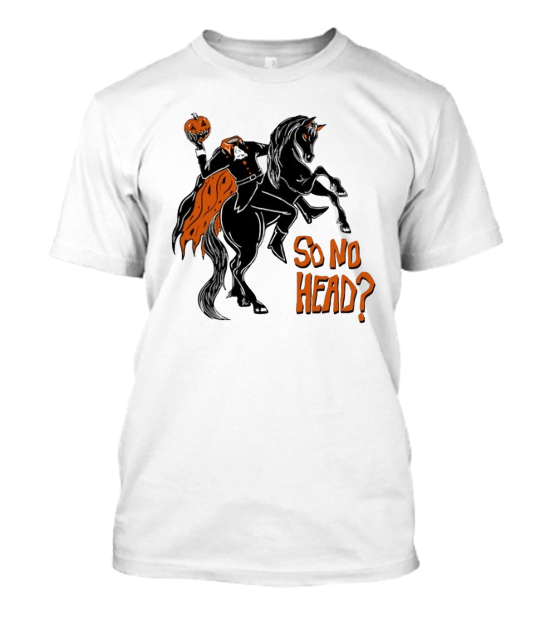 Oatmilklady Headless Horseman Pumpkin So No Head T-Shirt