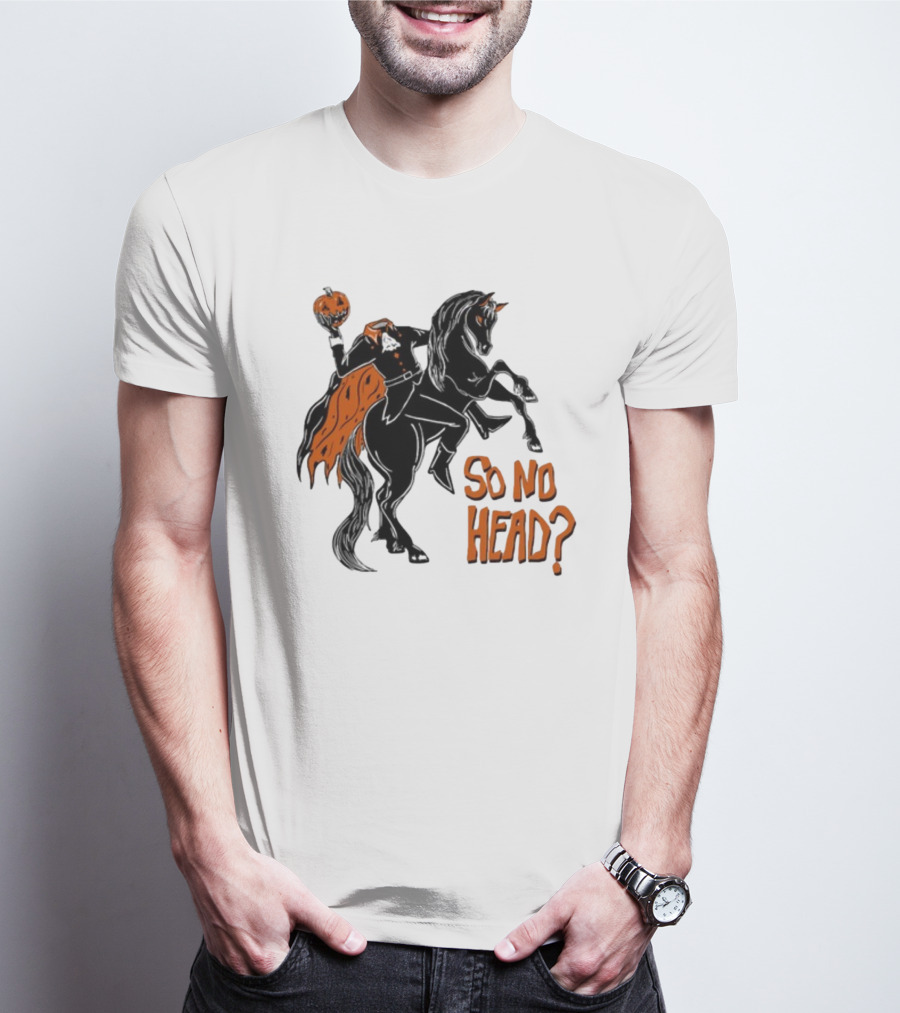 Oatmilklady Headless Horseman Pumpkin So No Head T-Shirt