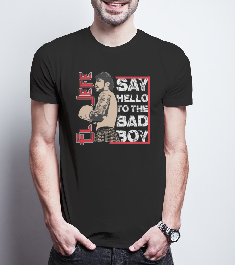 El Jefe Say Hello To The Bad Boy Boxing Tattooed Fighter T-Shirt