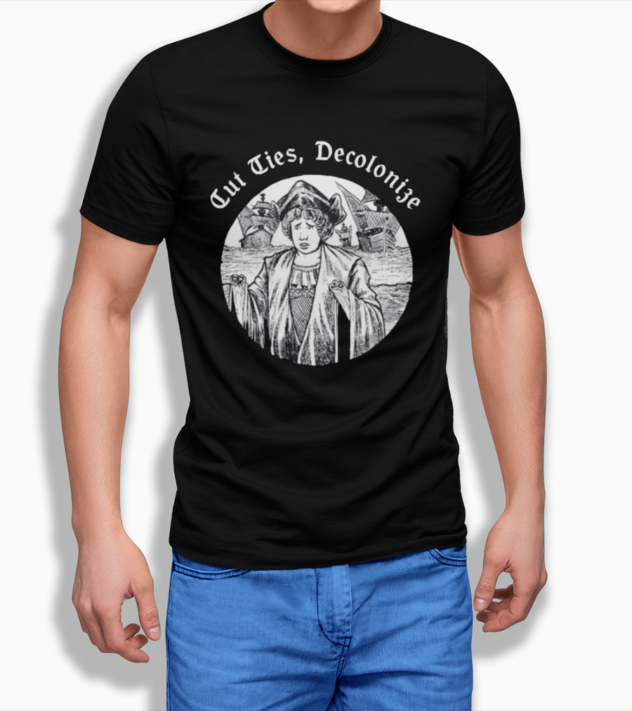 Cut Ties Decolonize Historical Commentary With Ships And Figure T-Shirt