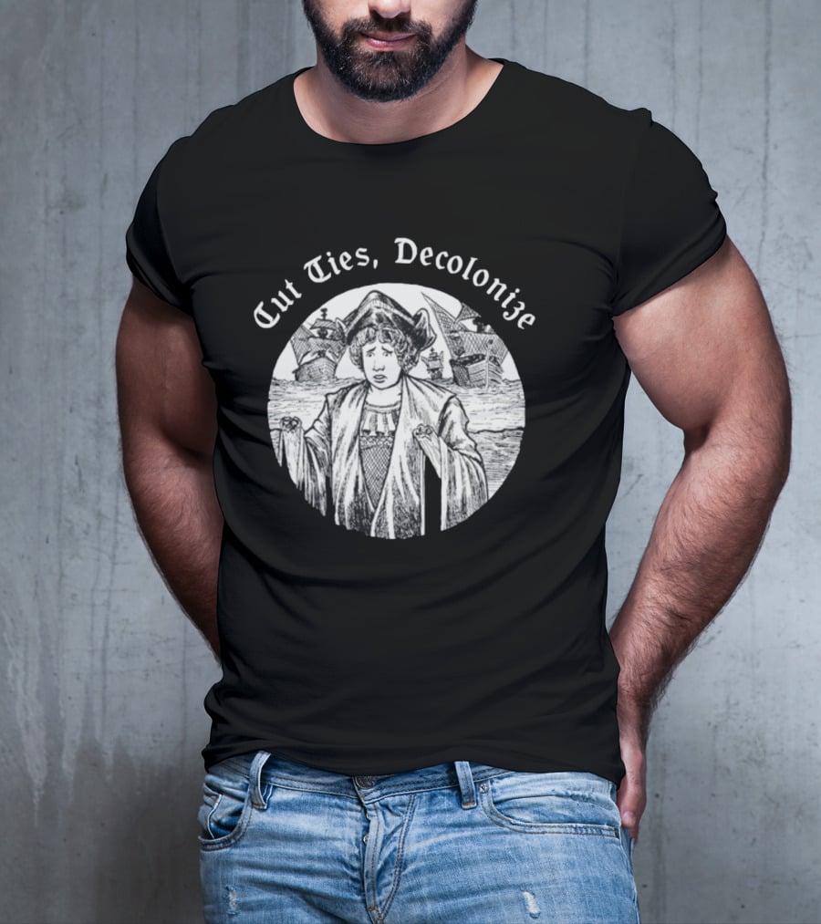 Cut Ties Decolonize Historical Commentary With Ships And Figure T-Shirt