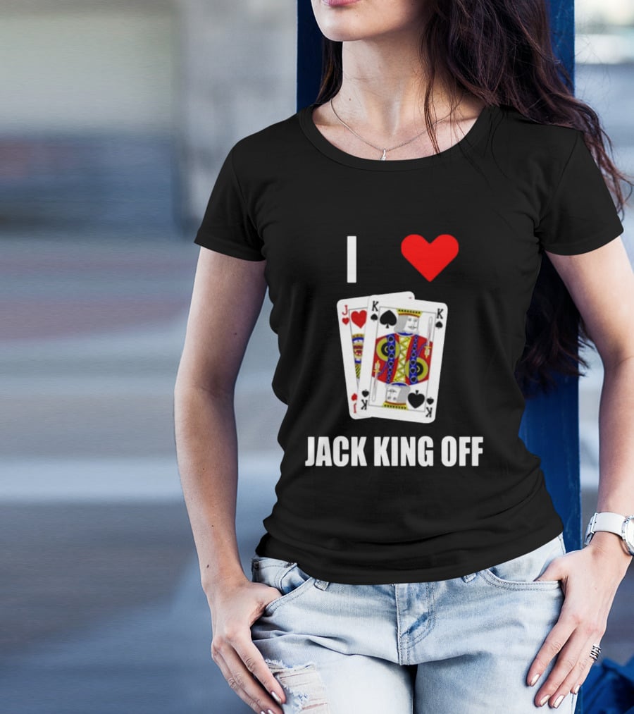 I Love Jack King Off Pokerflow Playing Cards T-Shirt