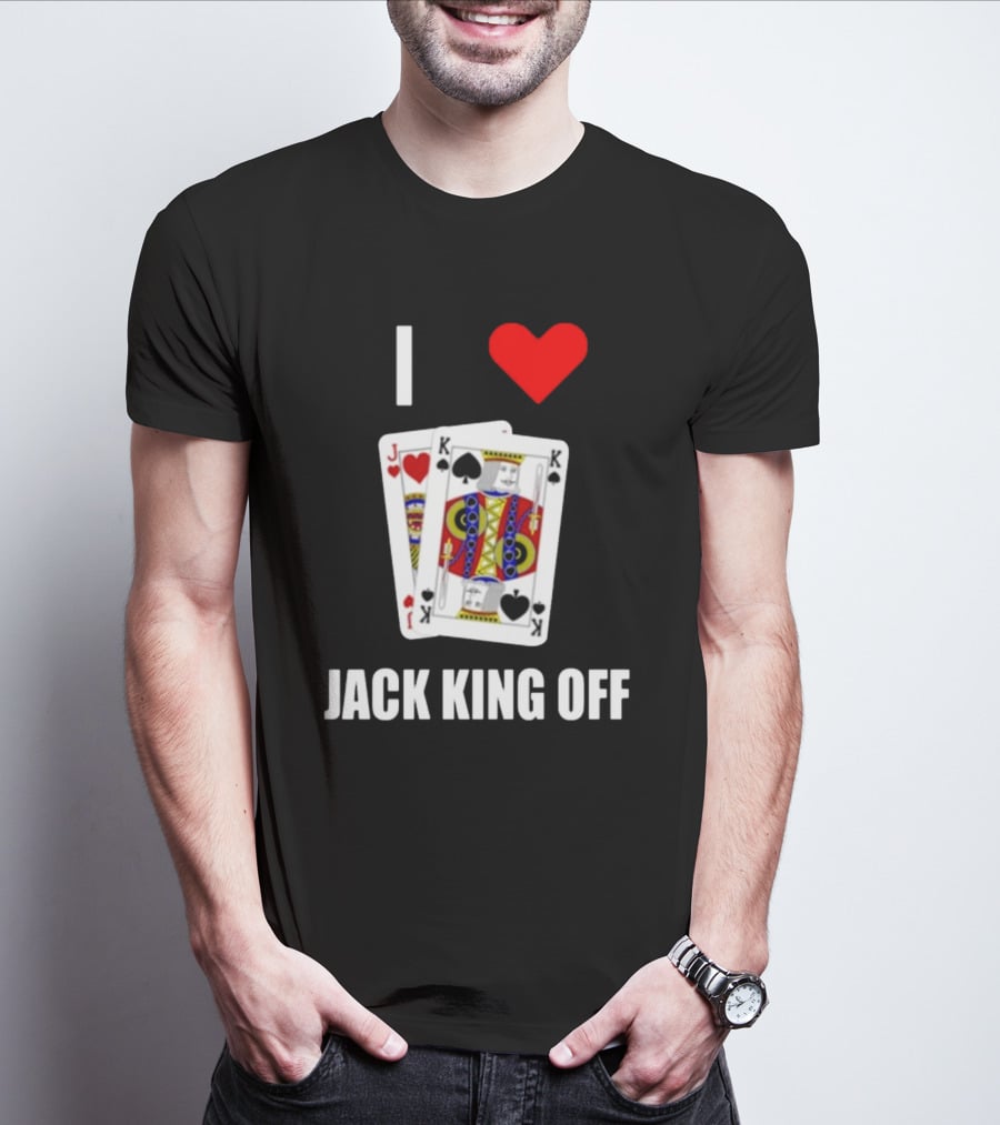 I Love Jack King Off Pokerflow Playing Cards T-Shirt